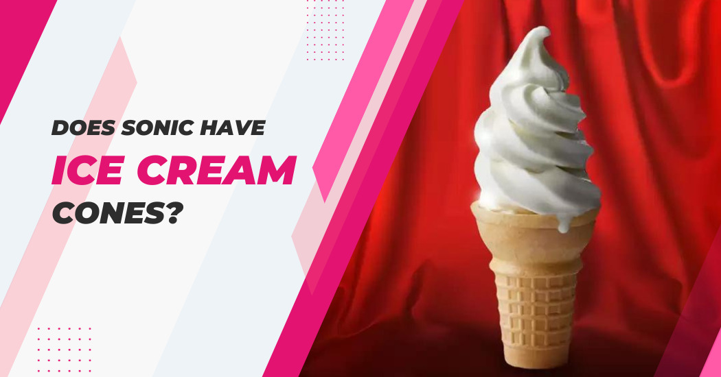 Sonic Have Ice Cream Cones